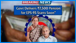 EPS-95 Pension Scheme Overhauled: ₹7,500 Minimum Pension with DA for 78 Lakh Retirees